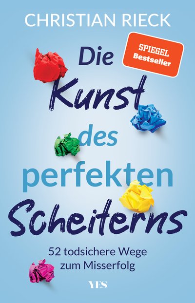 Die Kunst des perfekten Scheiterns - 52 todsichere Wege zum Misserfolg