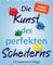 Die Kunst des perfekten Scheiterns
