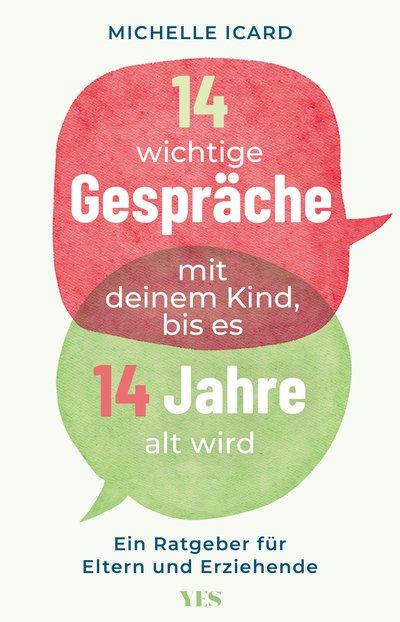 14 wichtige Gespräche mit deinem Kind, bis es 14 Jahre alt wird - Ein Ratgeber für Eltern und Erziehende