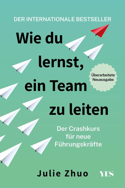 Wie du lernst, ein Team zu leiten - Der Crashkurs für neue Führungskräfte. Aktualisierte Neuausgabe