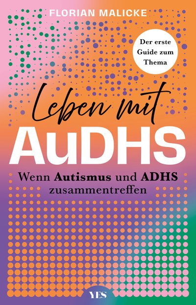 Leben mit AuDHS - Wenn Autismus und ADHS zusammentreffen. Der erste Guide zum Thema