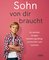 Was dein Sohn von dir braucht