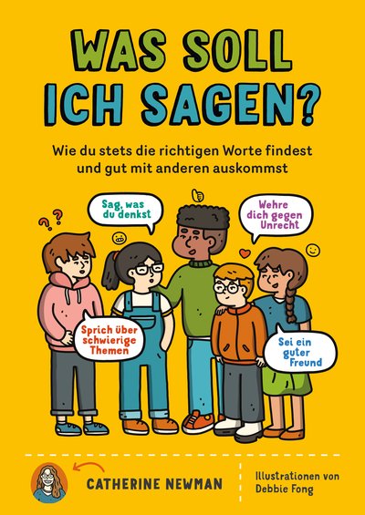 Was soll ich sagen? - Wie du stets die richtigen Worte findest und gut mit anderen auskommst