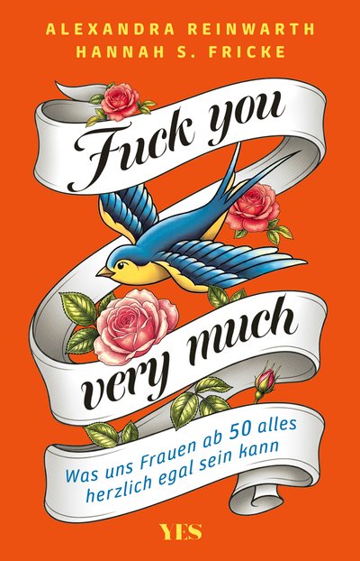 Fuck you very much - Was uns Frauen ab 50 alles herzlich egal sein kann