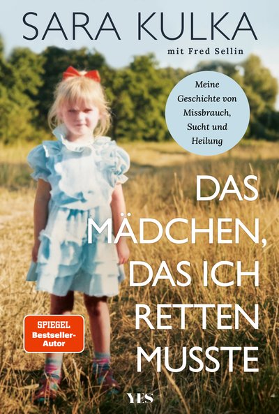 Das Mädchen, das ich retten musste - Meine Geschichte von Missbrauch, Sucht und Heilung