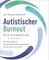 Autistischer Burnout