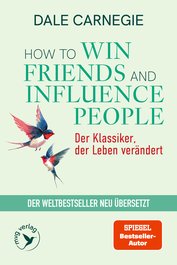 How To Win Friends and Influence People – Der Klassiker, der Leben verändert