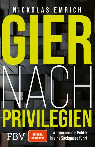 Gier nach Privilegien - Warum uns die Politik in eine Sackgasse führt
