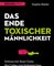 Das Ende toxischer Männlichkeit