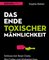 Das Ende toxischer Männlichkeit