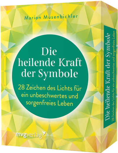 Die heilende Kraft der Symbole - 28 Zeichen des Lichts für ein unbeschwertes und sorgenfreies Leben