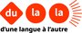 D’UNE LANGUE A L’AUTRE (dulala)